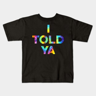 I Told Ya Kids T-Shirt